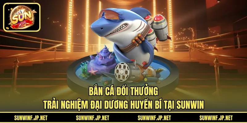 bắn cá đổi thưởng
