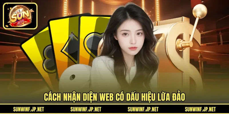Cách nhận diện web có dấu hiệu lừa đảo 