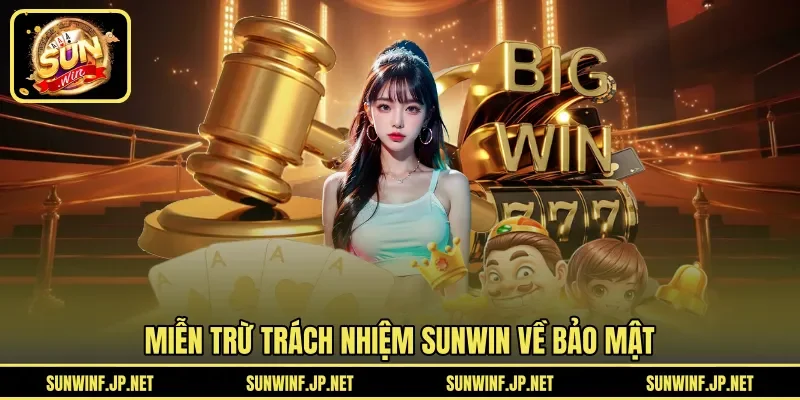 Miễn trừ trách nhiệm SUNWIN về bảo mật 