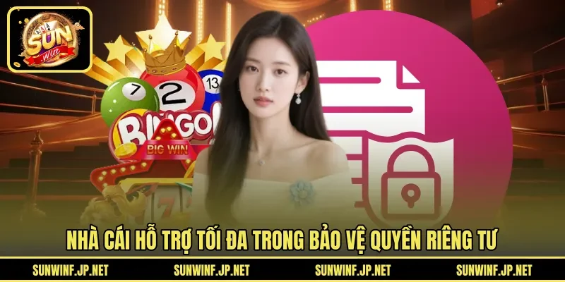 Nhà cái hỗ trợ tối đa trong bảo vệ quyền riêng tư