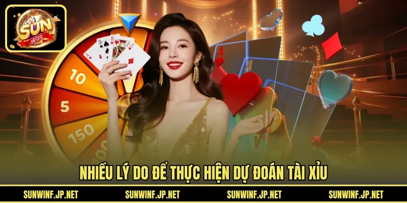 Nhiều lý do để thực hiện dự đoán Tài Xỉu