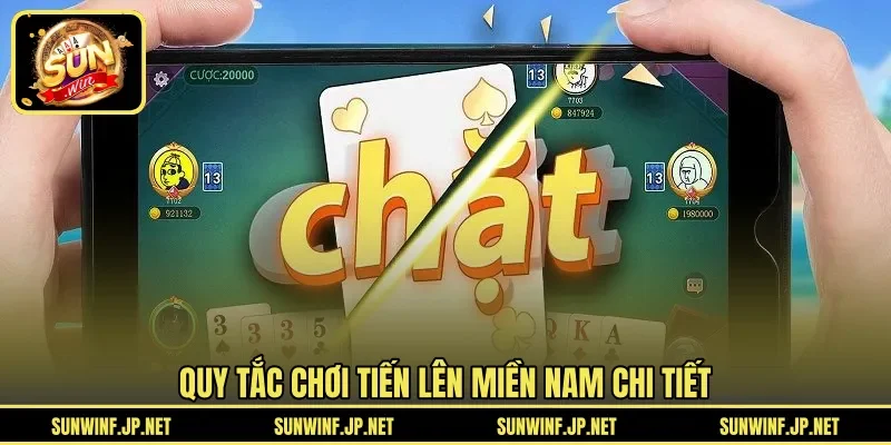 Quy tắc chơi Tiến Lên Miền Nam chi tiết 