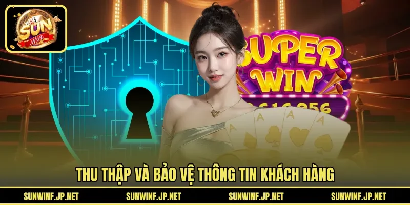 Thu thập và bảo vệ thông tin khách hàng 
