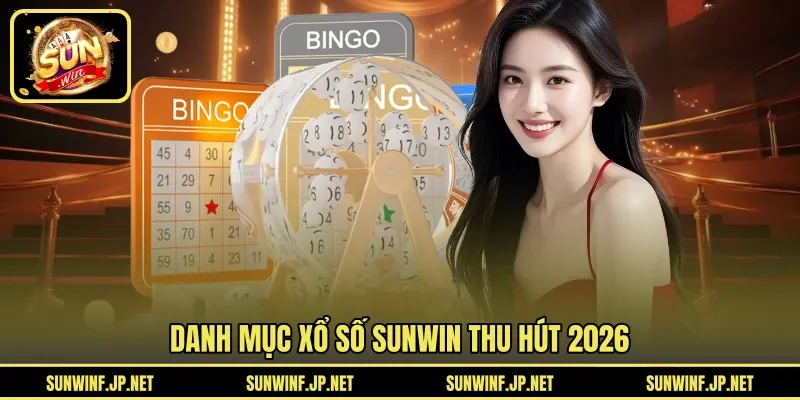 Danh mục Xổ Số Sunwin thu hút 2026