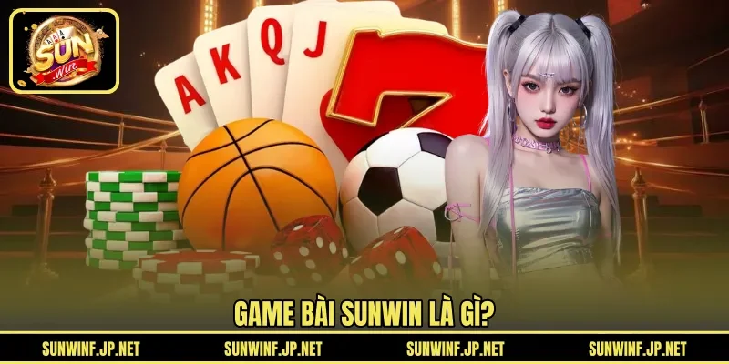 Game Bài Sunwin là gì?