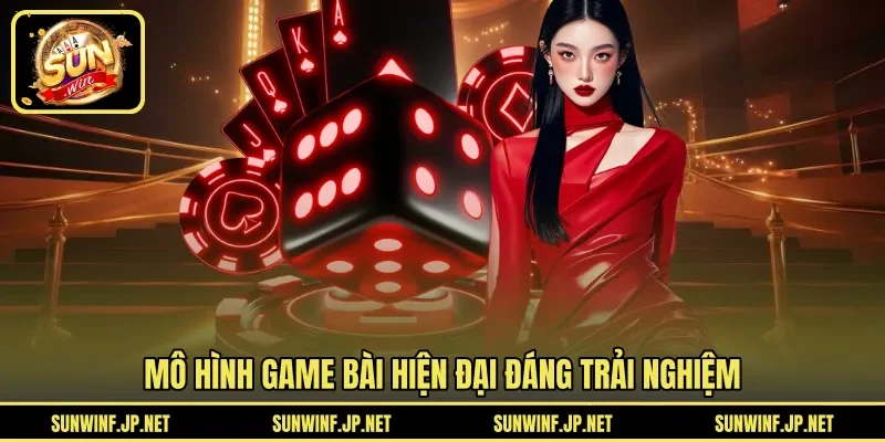 Mô hình game bài hiện đại đáng trải nghiệm