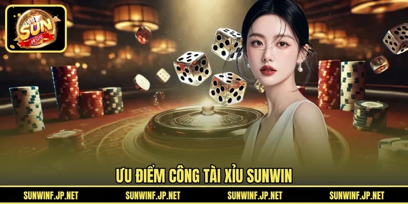 Ưu điểm công Tài Xỉu Sunwin